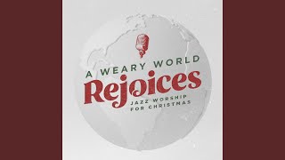 A Weary World Rejoices [upl. by Prudie866]