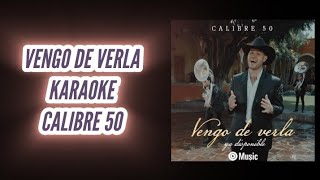 quotVENGO DE VERLAquot KARAOKE  quotCALIBRE 50quot desvocalizado [upl. by Akisej]