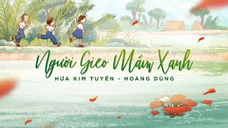 NGƯỜI GIEO MẦM XANH  HỨA KIM TUYỀN x HOÀNG DŨNG OFFICIAL MV [upl. by Milman]