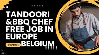 Indian tandoori chef job in Europe free  Free chef job indian tandoor amp BBQ chef in Europe Belgium [upl. by Barthel]