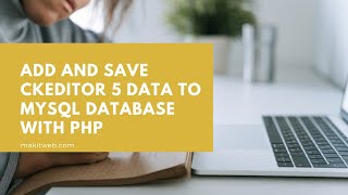 Add and Save CKEditor 5 data to MySQL database with PHP [upl. by Ris]