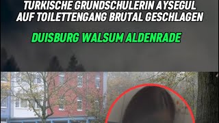 Überwachungskameras an Schulen🤔 Türkin Aysegül in Grundschule Duisburg Walsum Aldenrade geschlagen [upl. by Adnilim]