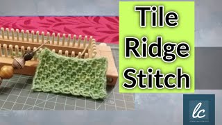 LOOM  Tile Ridge Stitch NonCurling  Archived [upl. by Eenahpets]