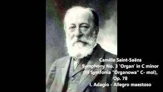 SaintSaëns  Symphony No 3 quotOrganquot III Symfonia quotOrganowaquot Op 78 I Adagio  Allegro [upl. by Ellesor536]