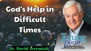 Gods Help in Difficult Times  Dr David Jeremiah [upl. by Atiekan143]