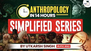 Anthropology Optional Complete Course in 14 Hours  Simplified Series  UPSC CSE  StudyIQ IAS [upl. by Pomfret307]