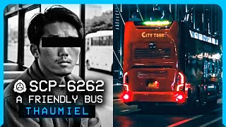 SCP6262 │ A Friendly Bus │ ̶S̶a̶f̶e̶ Thaumiel │ Telepathic SCP [upl. by Alliw443]