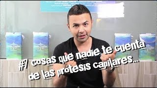 PROTESIS CAPILAR 7 COSAS QUE NADIE TE DICE [upl. by Atinaj]