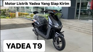 MOTOR LISTRIK YADEA T9 YANG SUDAH SIAP DIKIRIM HARI INI [upl. by Nauqram]