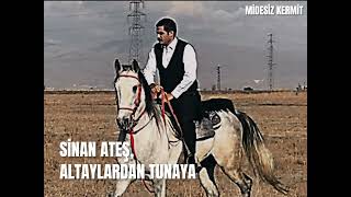 Sinan Ateş  Altaylardan Tunaya [upl. by Lissner]