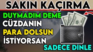 SAKIN KAÃ‡IRMA  DUYMADIM DEME CÃœZDANIN PARA DOLSUN Ä°STÄ°YORSAN SADECE DÄ°NLE [upl. by Marion124]