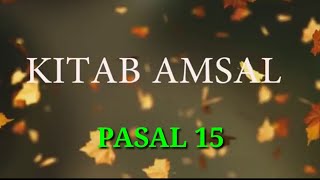 Amsal Pasal 15 [upl. by Cirtemed]