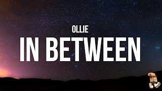 Ollie  In Between Lyrics [upl. by Bell]