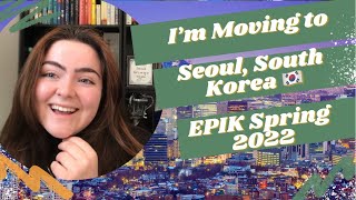 Ep 1 Im Moving to Seoul South Korea EPIK Spring 2022 [upl. by Ecnirp]