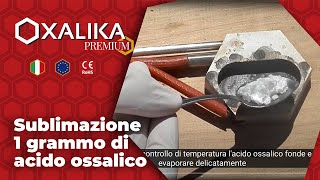 La sublimazione di 1 grammo di acido ossalico con OXALIKA PREMIUM [upl. by Zingg583]