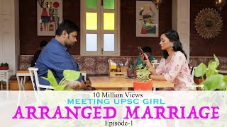 Meeting UPSC Girl  Arranged Marriage  Episode1  Season1 [upl. by Mcmaster306]