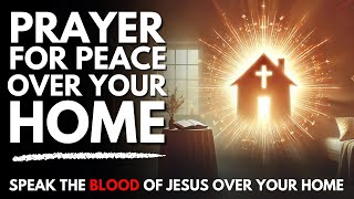 Plead the Blood of Jesus Over Your Home for Peace [upl. by Aracot]