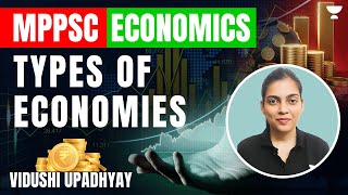 Types of Economies  MPPSC  Economics  Vidushi [upl. by Nylatsirhc811]