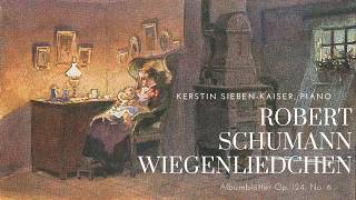 Robert Schumann Wiegenliedchen  Lullaby Berceuse Albumblätter Op 124 No 6 [upl. by Norrie27]