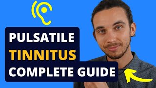 Pulsatile Tinnitus Complete Guide With 7 Potential Causes [upl. by Drarig]