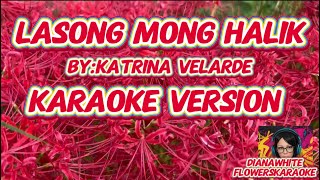 LASONG MONG HALIK  BYKATRINA VELARDE  KARAOKE VERSION [upl. by Nodlew932]