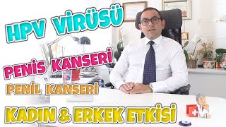 HPV VİRÜSÜ  PENİS KANSERİ  KADIN ERKEK FAKTÖRÜ [upl. by Valdas]