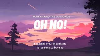 Vietsub  Oh No  Marina And The Diamonds  Lyrics Video [upl. by Yerocal716]