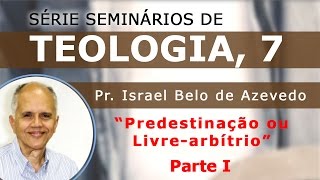 7  PREDESTINAÇÃO OU LIVREARBÍTRIO PARTE 1 [upl. by Ecnaled]