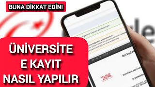 ÜNİVERSİTE E KAYIT NASIL YAPILIR Dikkat Etmeniz Gerekenler  Bunları Bil [upl. by Cardew753]