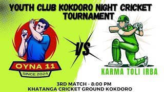 OYNA 11 vs KARMA TOLI IRBA K K C  YOUTH CLUB KOKDORO NIGHT CRICKET TOURNAMENT 2024  2nd inning [upl. by Stanleigh498]