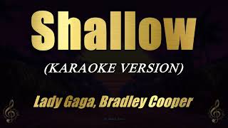 Shallow  Lady Gaga Bradley Cooper Karaoke [upl. by Ydnamron]