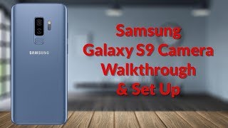 Samsung Galaxy S9 Camera Walkthrough amp Set Up  YouTube Tech Guy [upl. by Swanhilda]