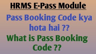 Pass Booking Code kya Hota hai   Pass booking code in railway pass  Pass Booking Code in hrms [upl. by Irotal112]