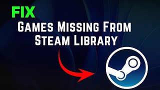 How To Fix Games Not Showing in Steam Library  Full Guide [upl. by Ancalin658]