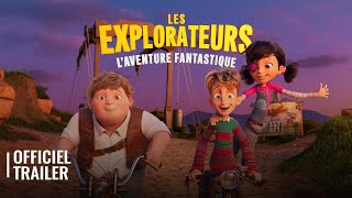 LES EXPLORATEURS  LAVENTURE FANTASTIQUE l OFFICIAL TRAILER [upl. by Laris]