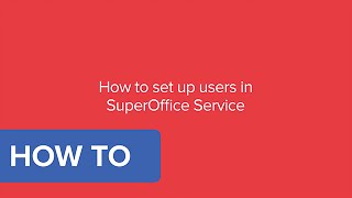 How to set up users in SuperOffice Service  SuperOffice CRM 8 [upl. by Annaicul]