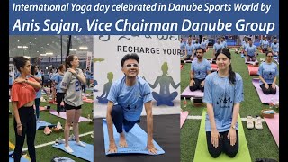 International Yoga day celebrated in Danube Sports World by Ains Sajan VC Danube Group and Gulfbuzz [upl. by Columbine]