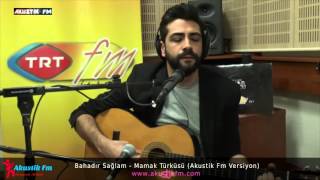 Bahadır Sağlam Mamak Türküsü Akustik Fm Versiyon [upl. by Hudgens]