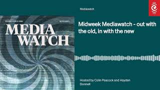 Midweek Mediawatch  out with the old in with the new  Mediawatch  RNZ [upl. by Adoree]