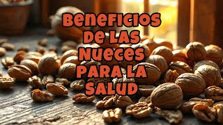 Beneficios de las Nueces para la Salud [upl. by Geaghan]