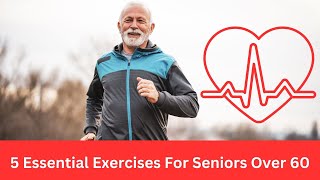 5 Essential Exercises For Seniors Over 60 [upl. by Oluap]