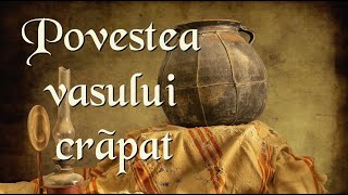 Povesti terapeutice Povestea vasului crapat  Dezvoltare personala [upl. by Palmira]