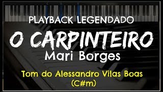 🎤O Carpinteiro PLAYBACK LEGENDADO  TOM MASCULINO Mari Borges [upl. by Corsiglia958]