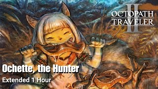 Octopath Traveler II  Ochette the Hunter Extended [upl. by Snevets]