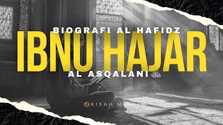 Biografi Al Hafidz Ibnu Hajar Al Asqalani  Kisah Muslim Yufid TV [upl. by Gisser]