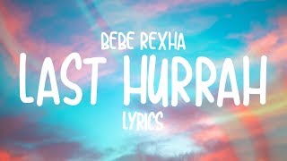 Bebe Rexha  Last Hurrah Lyrics [upl. by Halimak]