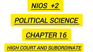 NIOS PLUS 2 POLITICAL SCIENCE CHAPTER 16  HIGH COURT AND SUBORDINATE COURT MALAYALAM EXPLANATION [upl. by Anytsyrk]