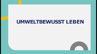 Umweltbewusst Leben l Goethe B2 Präsentation I Teil 1 I Prüfungsvorbereitung [upl. by Leelahk]