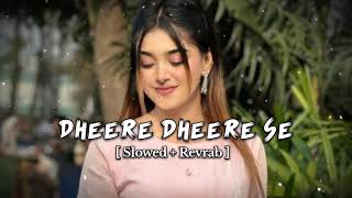 Dheere Dheere Se Meri Zindagi Slowed amp Reverb  Yo Yo Honey Singh । lofi music [upl. by Thunell]