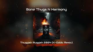 Bone Thugs N Harmony  Thuggish Ruggish Bone 2024 KOddic Remix [upl. by Jehiel]